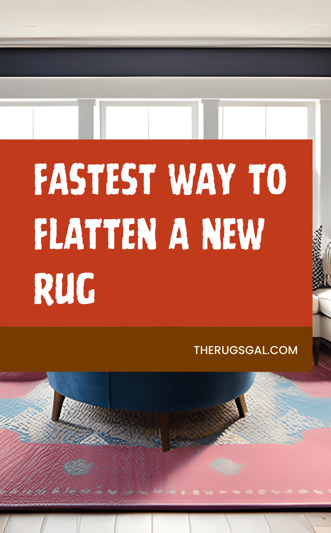 Fastest Way to Flatten a New Rug
