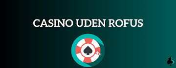 Casino uden ROFUS - Ingen Indbetaling
