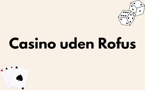 Casinoer uden ROFUS for danske spillere -329762526