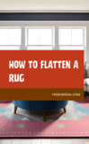 How to Flatten a Rug: A Complete Guide