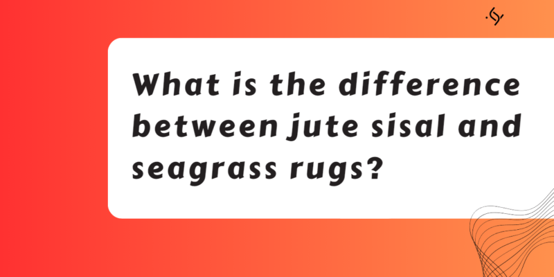 What is the difference between jute sisal and seagrass rugs?