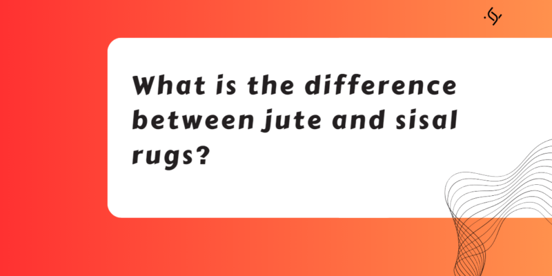 What is the difference between jute and sisal rugs?