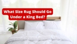 What Size Rug Should Go Under a King Bed?