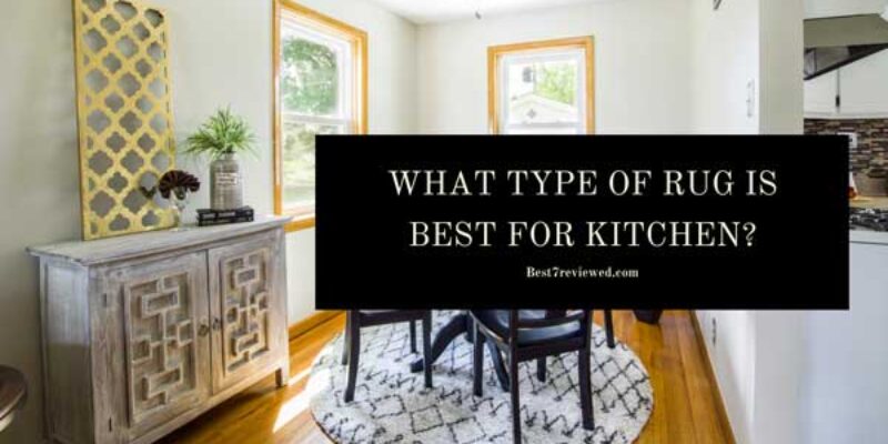 What Type Of Rug Is Best For Kitchen?
